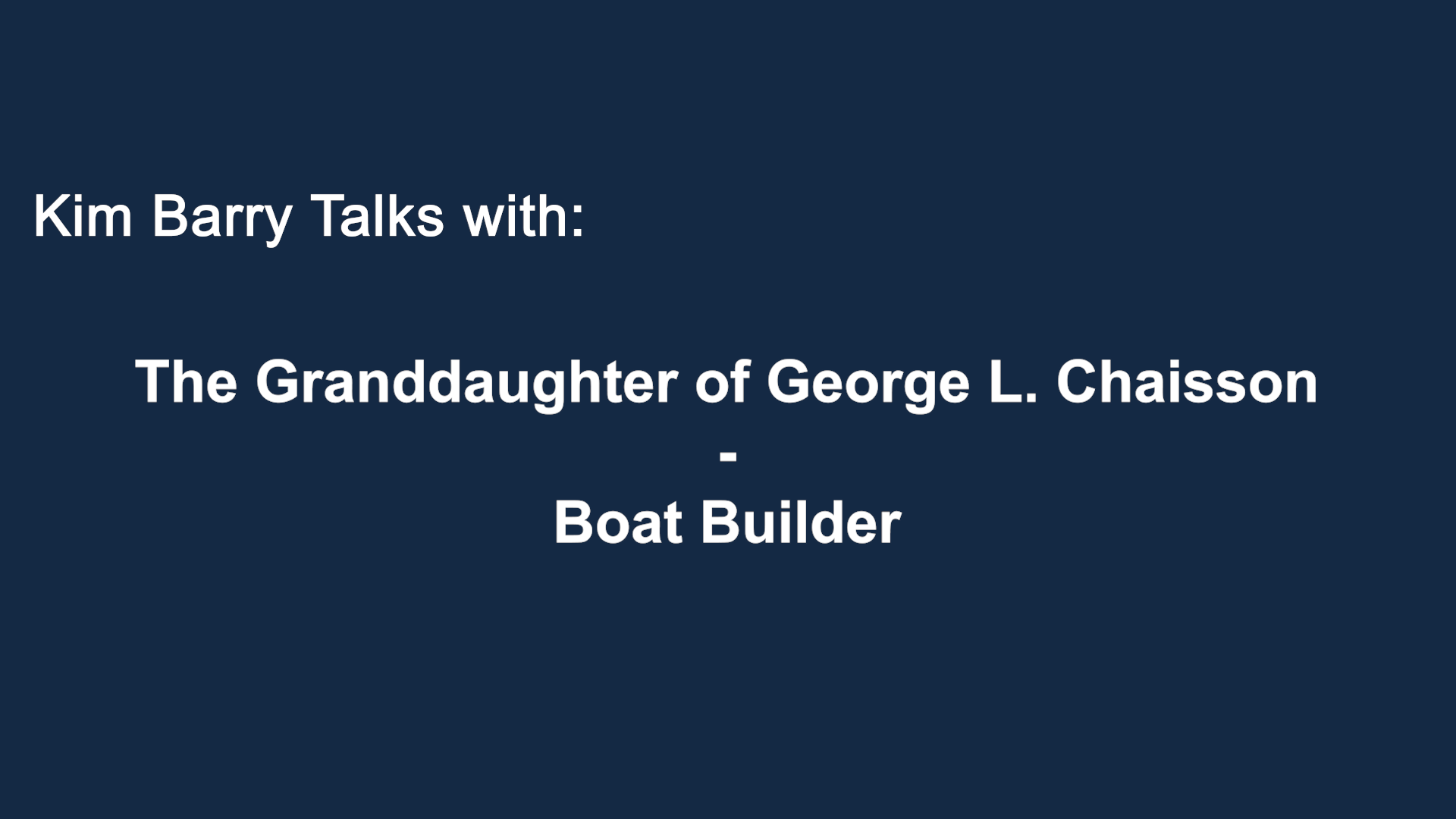 Thumbnail image for Kim Barry talks with granddaughter of George L. Chaisson - Boat Builder